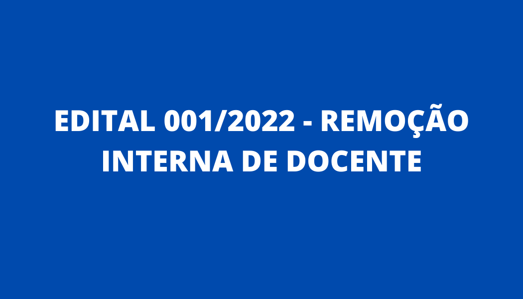EDITAL 0012022 REMOÇÃO INTERNA DE DOCENTE
