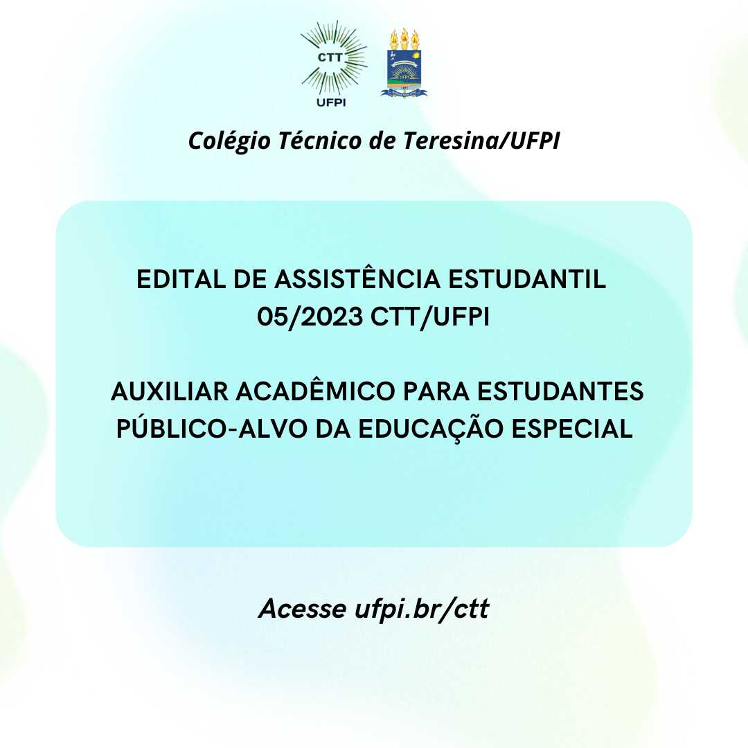 EDITAL DE ASSISTÊNCIA ESTUDANTIL 052023 CTTUFPI EDITAL DE SELEÇÃO DE AUXILIAR ACADÊMICO PARA ESTUDANTES PÚBLICO ALVO DA EDUCAÇÃO ESPECIAL