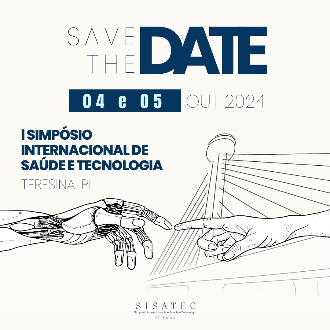 Parem_tudo_e_salvem_esta_data-_04_e_05_de_outubro_de_2024._O_1º_Simpósio_Internacional_de_Tecnologia_em_Saúde_l_SISATEC_promete_trazer_experiências_incríveis_no_cenário_da_inovação_médica_piauiense_Já_segue_e_f.jpg