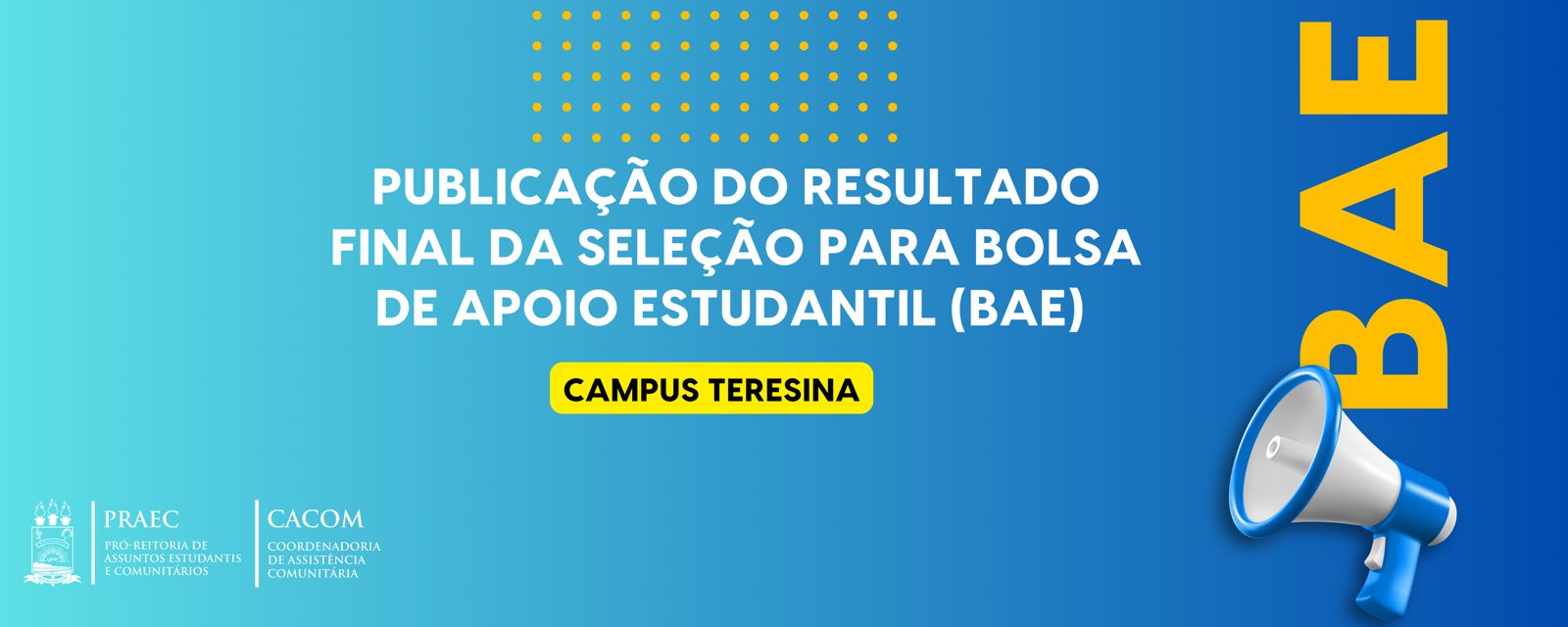 CACOM/PRAEC divulga Resultado Final da seleção para o benefício Bolsa de Apoio Estudantil (BAE) - Campus Teresina (Edital Nº 09/2025 - PRAEC/UFPI)
