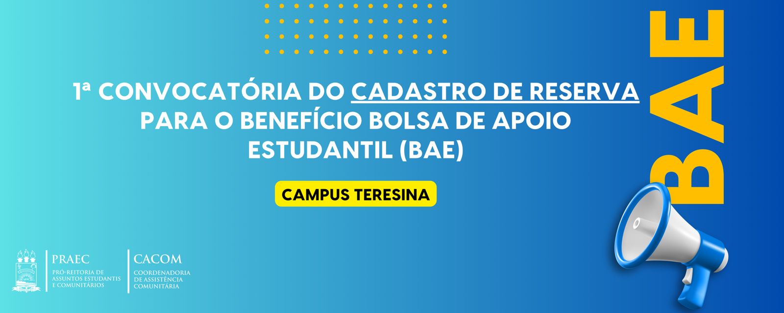 CACOM/PRAEC divulga primeira convocatória do cadastro de reserva de Bolsa de Apoio Estudantil (BAE) - Campus Teresina (Edital Nº 09/2025 - PRAEC/UFPI)