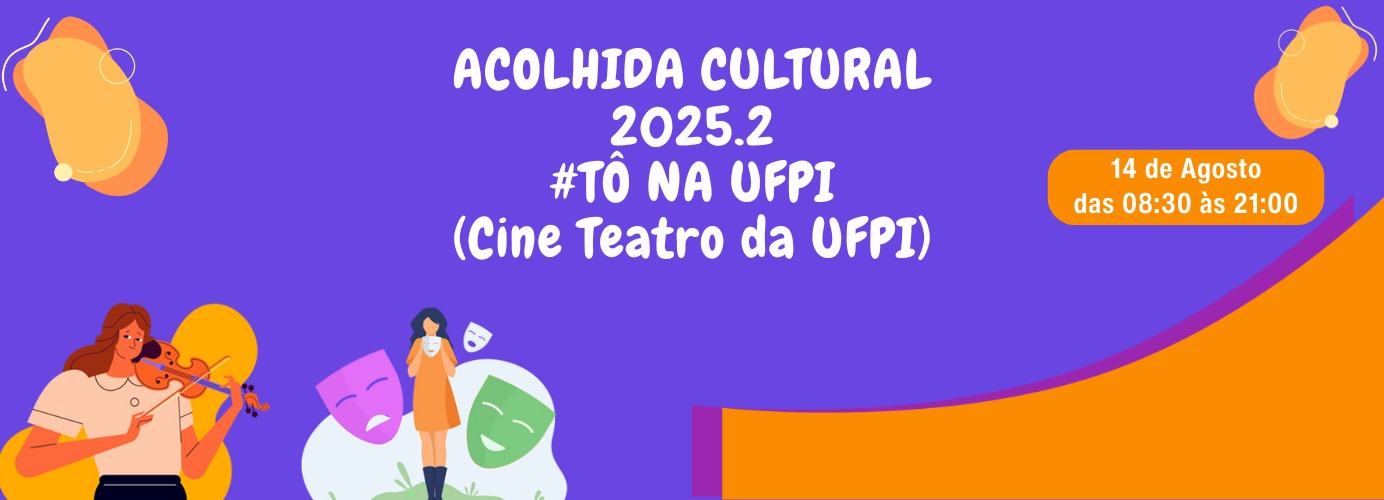 Acolhida Cultural 2025.2 #TônaUFPI promove arte, cultura e diversidade no Campus Teresina no dia 14 гٸ